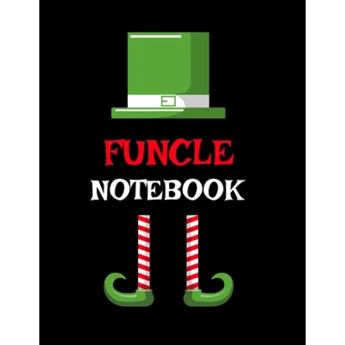 Funcle Notebook: Best Funny Sayings Funcle Gift - If I Had a Different Uncle I'd Kick Him In Balls - Fun Funcle's Day Present Thank You - Paperback