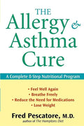 The Allergy and Asthma Cure: A Complete 8-Step Nutritional Program - Paperback