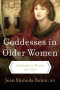 Goddesses in Older Women: Archetypes in Women Over Fifty - Paperback