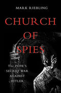 Church of Spies: The Pope's Secret War Against Hitler - Paperback