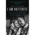I Am Hutterite: The Fascinating True Story of a Young Woman's Journey to reclaim Her Heritage - Paperback