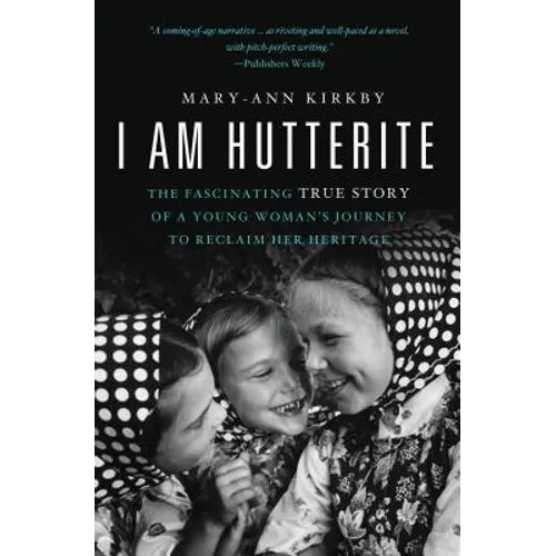 I Am Hutterite: The Fascinating True Story of a Young Woman's Journey to reclaim Her Heritage - Paperback