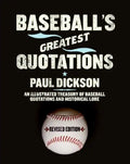 Baseball's Greatest Quotations Rev. Ed.: An Illustrated Treasury of Baseball Quotations and Historical Lore - Paperback