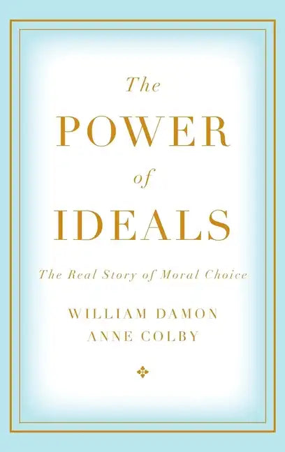 Power of Ideals: The Real Story of Moral Choice - Hardcover