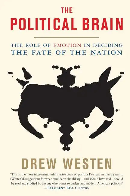 The Political Brain: The Role of Emotion in Deciding the Fate of the Nation - Paperback