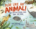Play Like an Animal!: Why Critters Splash, Race, Twirl, and Chase - Hardcover