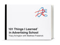 101 Things I Learned(r) in Advertising School - Hardcover