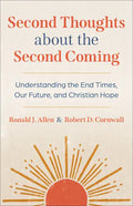 Second Thoughts about the Second Coming: Understanding the End Times, Our Future, and Christian Hope - Paperback