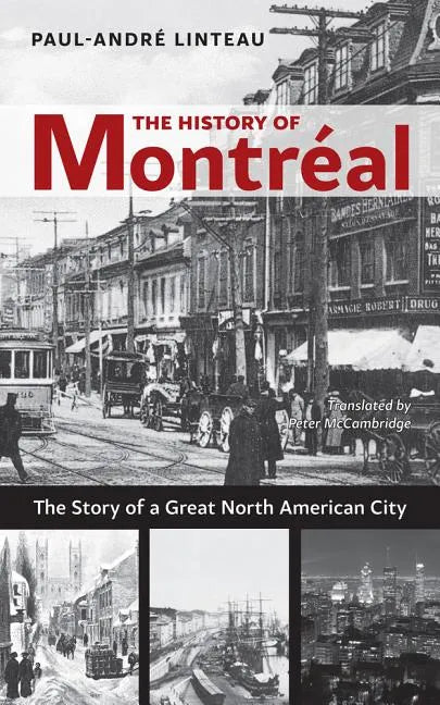 The History of Montréal: The Story of Great North American City - Paperback