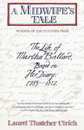 A Midwife's Tale: The Life of Martha Ballard, Based on Her Diary, 1785-1812 (Pulitzer Prize Winner) - Paperback