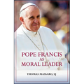 Pope Francis as Moral Leader: Ethicist, Discerner, Communicator, and Advocate for Social Justice - Paperback