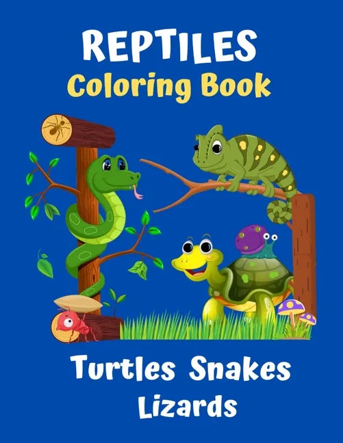 Reptiles Coloring Book Turtles Snakes Lizards: Coloring book for kids and reptile lovers - Paperback