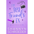My Best Friend's Ex: A Single Dad, Friends-to-Lovers, Later in Life, Seasoned Steamy Contemporary Romance - Paperback