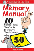The Memory Manual: 10 Simple Things You Can Do to Improve Your Memory After 50 - Paperback