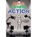 Lights, Camera, Action: A Young Filmmaker's Guide - Paperback