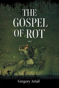 Gospel of Rot - Paperback