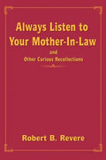 Always Listen to Your Mother-In-Law: and Other Curious Recollections - Paperback