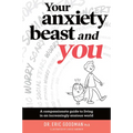 Your Anxiety Beast and You: A Compassionate Guide to Living in an Increasingly Anxious World - Paperback