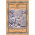 Christian Paideia (Vol. 1): A History of Christian Education to 500 AD (From Athens to the Church Fathers) - Paperback