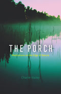 The Porch: Meditations on the Edge of Nature - Hardcover