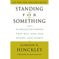 Standing for Something: 10 Neglected Virtues That Will Heal Our Hearts and Homes - Paperback