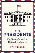 The Presidents: 250 Years of American Political Leadership - Hardcover