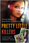 Pretty Little Killers: The Truth Behind the Savage Murder of Skylar Neese - Paperback