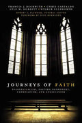Journeys of Faith: Evangelicalism, Eastern Orthodoxy, Catholicism, and Anglicanism - Paperback