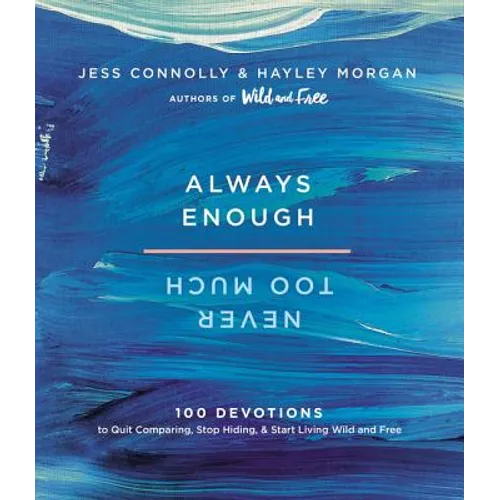 Always Enough, Never Too Much: 100 Devotions to Quit Comparing, Stop Hiding, and Start Living Wild and Free - Hardcover