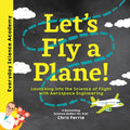Let's Fly a Plane!: Launching Into the Science of Flight with Aerospace Engineering - Hardcover