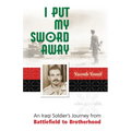 I Put My Sword Away: An Iraqi Soldier's Journey from Battlefield to Brotherhood - Paperback