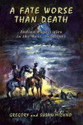 A Fate Worse Than Death: Indian Captivities in the West, 1830-1885 - Paperback