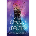 So, How Do I Know This is Real? - Paperback