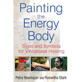 Painting the Energy Body: Signs and Symbols for Vibrational Healing - Paperback