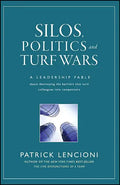 Silos, Politics and Turf Wars: A Leadership Fable about Destroying the Barriers That Turn Colleagues Into Competitors - Hardcover