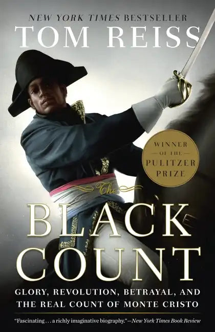 The Black Count: Glory, Revolution, Betrayal, and the Real Count of Monte Cristo (Pulitzer Prize for Biography) - Paperback