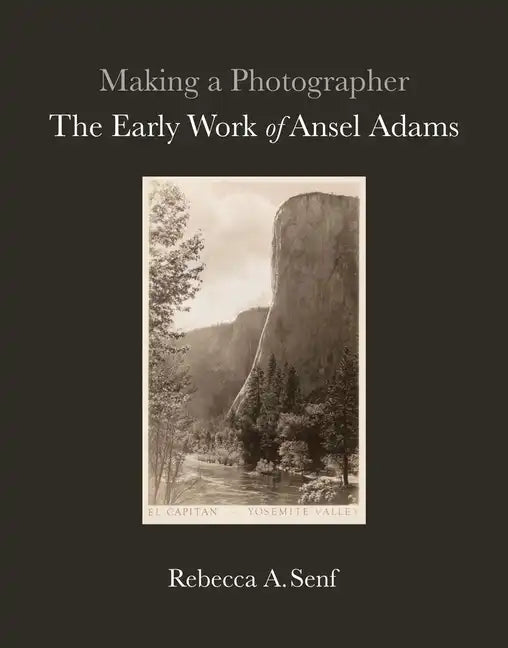 Making a Photographer: The Early Work of Ansel Adams - Hardcover