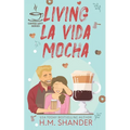 Living La Vida Mocha (The Coffee Loft Series) - Paperback