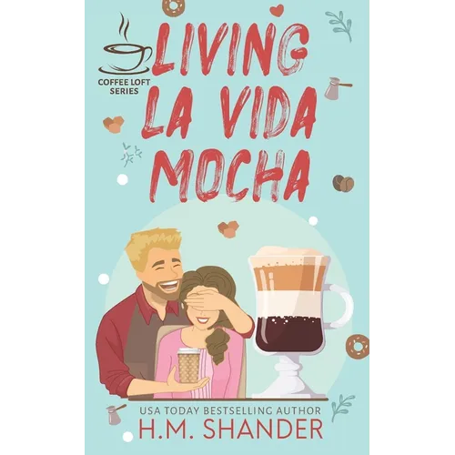 Living La Vida Mocha (The Coffee Loft Series) - Paperback