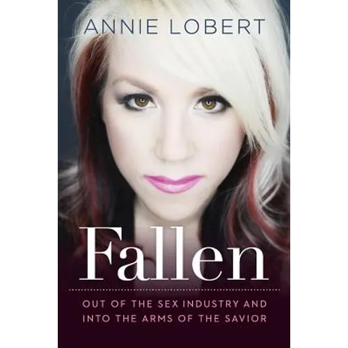 Fallen: Out of the Sex Industry & Into the Arms of the Savior - Paperback