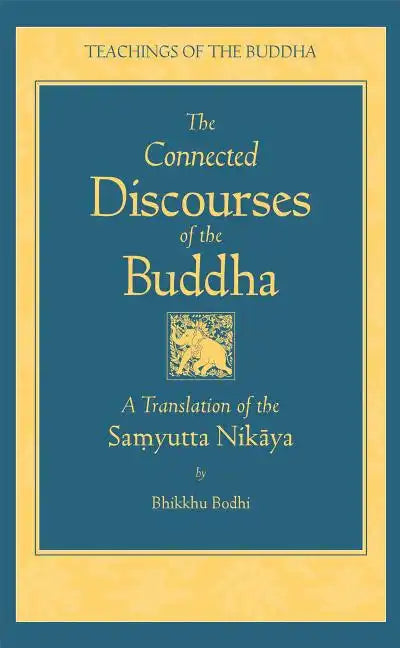 The Connected Discourse of the Buddha: A Translation of the Samyutta Nikaya - Hardcover
