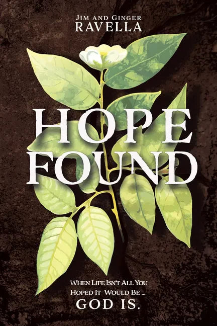 Hope Found: When Life Isn't All You Hoped It Would Be. God Is. - Paperback