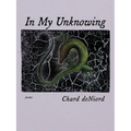 In My Unknowing: Poems - Paperback
