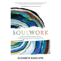 Soulwork: Connecting with the Universe and your Spiritual Path to Find your True Purpose in Life - Paperback