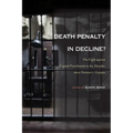 Death Penalty in Decline?: The Fight against Capital Punishment in the Decades since Furman v. Georgia - Paperback