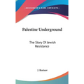 Palestine Underground: The Story Of Jewish Resistance - Hardcover