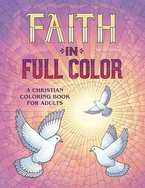 Faith in Full Color: A Christian Coloring Book for Adults - Paperback