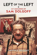 Left of the Left: My Memories of Sam Dolgoff - Paperback