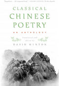 Classical Chinese Poetry: An Anthology - Paperback