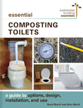 Essential Composting Toilets: A Guide to Options, Design, Installation, and Use - Paperback